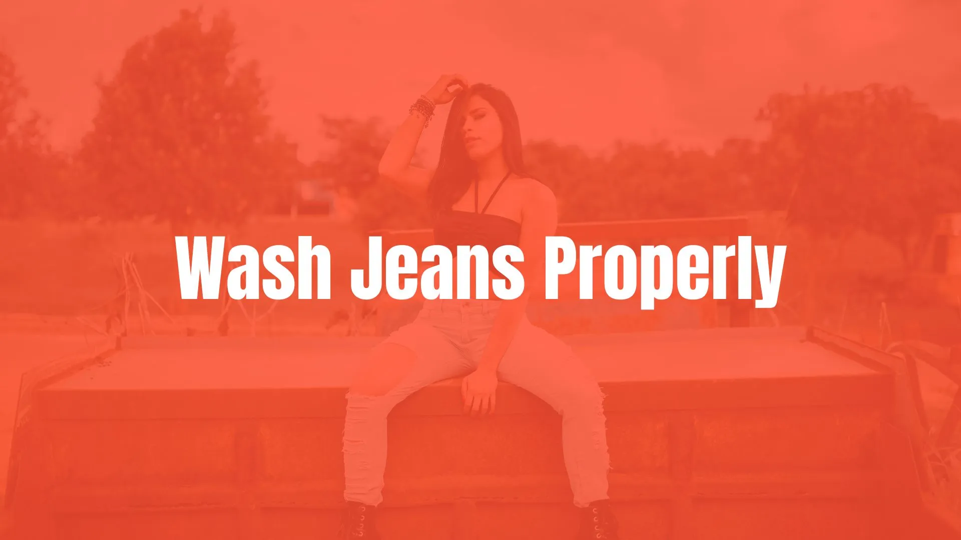How to Wash Jeans Properly